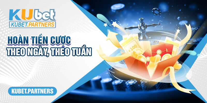 Hoàn tiền cược theo ngày, theo tuần