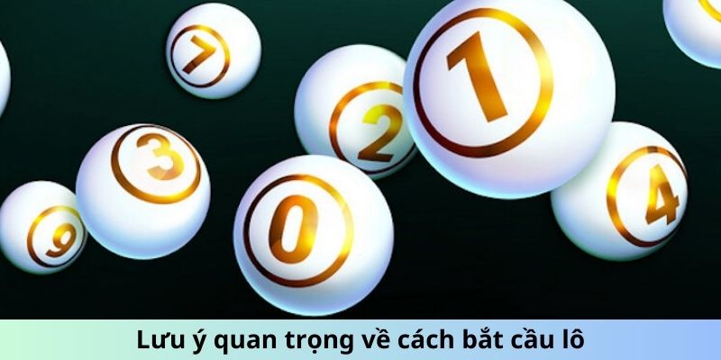 Lưu ý quan trọng về cách bắt cầu lô Kubet