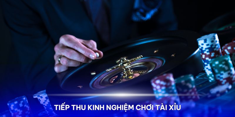 Tiếp thu kinh nghiệm từ cách chơi Tài Xỉu của những người đi trước 